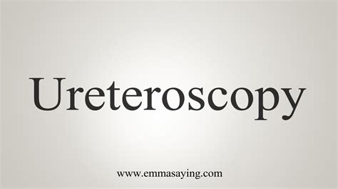how to say ureteroscopy.